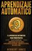 Aprendizaje Automático: El Aprendizaje Automático para principiantes que desean comprender aplicaciones Inteligencia Artificial Minería de Datos Big Data y más (Spanish Edition)