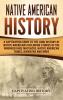 Native American History: A Captivating Guide to the Long History of Native Americans Including Stories of the Wounded Knee Massacre Native American Tribes Hiawatha and More