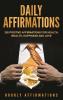Daily Affirmations: 250 Positive Affirmations for Health Wealth Happiness and Love