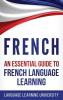 French: An Essential Guide to French Language Learning