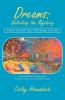Dreams Unlocking the Mystery: A How-To Guide That Will Change Your Life