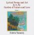 Lyrical Poems and Art from the Garden of Nature and Love Volume 1