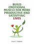 Build Emotional Muscle For More Productive and Satisfying Lives