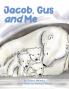Jacob Gus and Me