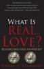 What is Real Love? Researched and Answered!