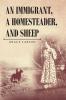 An Immigrant A Homesteader and Sheep