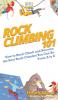 Rock Climbing 101: How to Rock Climb and Become the Best Rock Climber You Can Be From A to Z