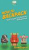 How to Backpack: Your Step By Step Guide To Backpacking