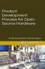 Product Development Process for Open Source Hardware : A reference guide for OSH developers