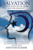 SALVATION: IN THE LIGHT OF THE CROSS AND THE CRESCENT : A Comparative Study on the Concept of Salvation in the Holy Quran and the Holy Bible