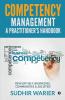 Competency Management – A Practitioner'S Handbook Develop Self Businesses Communities And Societies