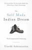 The Self Made Indian Dream : The Entrepreneurial Awakening