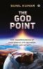 The God Point : The Understanding Of Mysterious Life Between Zero And Infinity