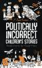 Politically Incorrect Children's Stories