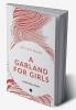 A GARLAND FOR GIRLS