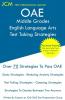 OAE Middle Grades English Language Arts Test Taking Strategies: OAE 028 - Free Online Tutoring - New 2020 Edition - The latest strategies to pass your exam.