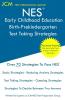 NES Early Childhood Education Birth-Prekindergarten - Test Taking Strategies: NES 106 Exam - Free Online Tutoring - New 2020 Edition - The latest strategies to pass your exam.