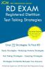 RD Exam - Registered Dietitian - Test Taking Strategies: Registered Dietitian Exam - Free Online Tutoring - New 2020 Edition - The latest strategies to pass your exam.
