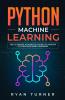 Python Machine Learning: The Ultimate Advanced Guide to Master Python Machine Learning
