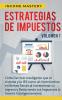 Estrategias de Impuestos: Cómo Ser Más Inteligente Que El Sistema Y La IRS Cómo Un Inversionista En Bienes Raíces Al Incrementar Tu Ingreso Y ... Al Invertir Inteligentemente Volumen 1