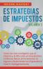 Estrategias de Impuestos: Cómo Ser Más Inteligente Que El Sistema Y La IRS Cómo Un Inversionista En Bienes Raíces Al Incrementar Tu Ingreso Y ... Al Invertir Inteligentemente Volumen 3