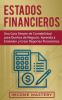 Estados financieros: Una guía simple de contabilidad para dueños de negocio. Aprenda a entender y crear reportes financieros
