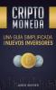 Criptomoneda: Una Guía Simplificada Para Nuevos Inversores