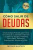 Cómo Salir de Deudas: Una Estrategia Probada Para Tomar El Control de Tu Libertad Financiera y Superar Las Deudas Préstamos Vehiculares Préstamos Estudiantiles Hipotecas y Más Volumen 2