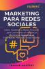Marketing Para Redes Sociales: Como Construir tu Marca Personal para Convertirte en Influencer Mientras te Apalancas de Facebook Youtube e Instagram Volumen 2