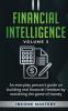 Financial Intelligence: An Everyday Person's Guide on Building Real Financial Freedom by Mastering the Game of Money Volume 3: The Best Financial Advice