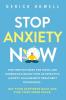 Stop Anxiety Now: End Nervousness for Good and Experience Relief With 42 Effective Anxiety Management Treatment Techniques. Get Your Happiness Back and Find Your Inner Peace