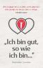 Selbstliebe spüren: „Ich bin gut, so wie ich bin...” - Wie du stoppst, dich zu verurteilen und dir selbst wahre Liebe schenkst, ohne dich für andere zu verbiegen