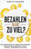 „Bezahlen Sie zu viel?“: Geld-Experte zeigt: Mit diesen neuen Methoden sparen Sie jedes Jahr bis zu 4.420 € im Haushalt - ohne Verzicht auf Luxus (German Edition)