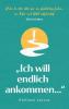 Glück finden: "Ich will endlich ankommen..." - Wie du dich aktiv für ein glückliches Leben im Hier und Jetzt entscheidest (Germanic Languages Edition)