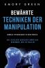 Bewährte Techniken der Manipulation: Dunkle Psychologie in der Praxis. Wie gerissene Menschen immer das bekommen, was sie wollen (German Edition)