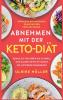 Abnehmen mit der Keto-Diät: Dringend notwendiges Praxiswissen für Einsteiger. Genau so verlieren Sie schnell und sicher Gewicht durch die ketogene Ernährung (Germanic Languages Edition)