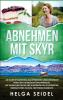 Abnehmen mit Skyr. Die Komplettanleitung zum effektiven Gewichtsverlust durch das isländische Milchprodukt. Mit hilfreichen Tricks und ausgewählten ... Wunschgewicht (Germanic Languages Edition)