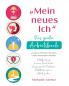 „Mein neues Ich - Das große Arbeitsbuch zu den 5 Themen die dein Leben verändern werden