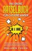 Das große Rätselbuch für clevere Kinder (ab 6 Jahre). Geniale Rätsel und brandneue Knobelspiele für Mädchen und Jungen. Logisches Denken und Konzentration spielend einfach steigern (German Edition)