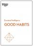 Good Habits (HBR Emotional Intelligence Series)