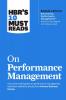 HBR's 10 Must Reads on Performance Management (with bonus article Reinventing Performance Management by Marcus Buckingham and Ashley Goodall)