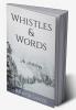 Whistles & Words : An Anthology