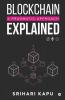 Blockchain Explained: A Pragmatic Approach