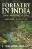 Forestry In India During British Era : Karnataka Case-Study