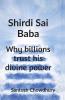 Shirdi Sai Baba: Why Billions Trust His Divine Power