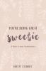 You're Doing Great Sweetie: A guide to inner transformation