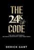 The 24k Life Code: The only difference between mediocrity and GREATNESS