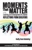 Moments That Matter in the Learning and Development of Children