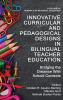 Innovative Curricular and Pedagogical Designs in Bilingual Teacher Education