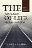 The Journey Of Life: The Journey Of Life Is Not About The Destination But About Exploration